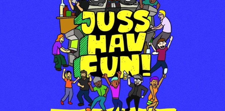 JUSS HAV FUN!
