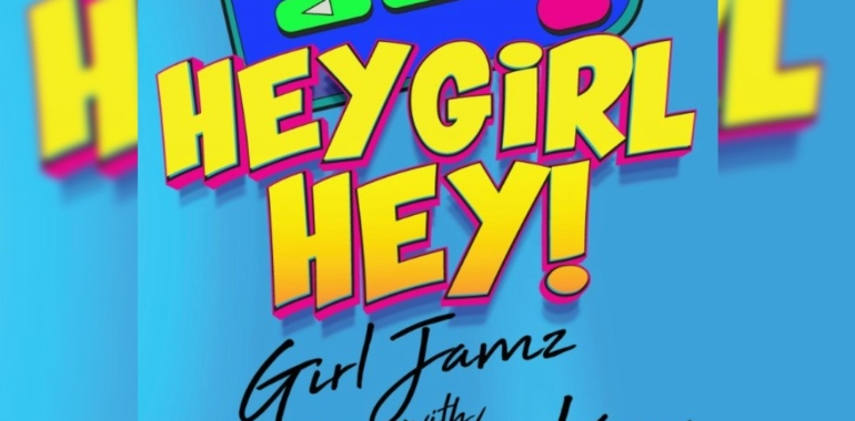 Hey Girl Hey! w/ All The Way Kay