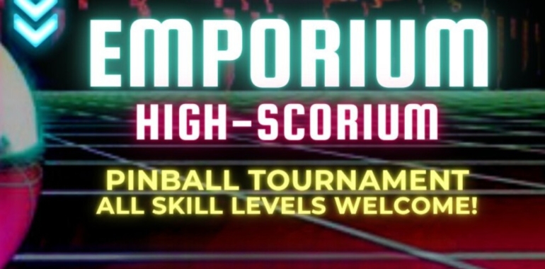 Emporium Hi-Scorium Pinball Tournament