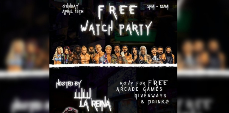 Wrestlemania Watch Party! Hosted By Lulu La Reina