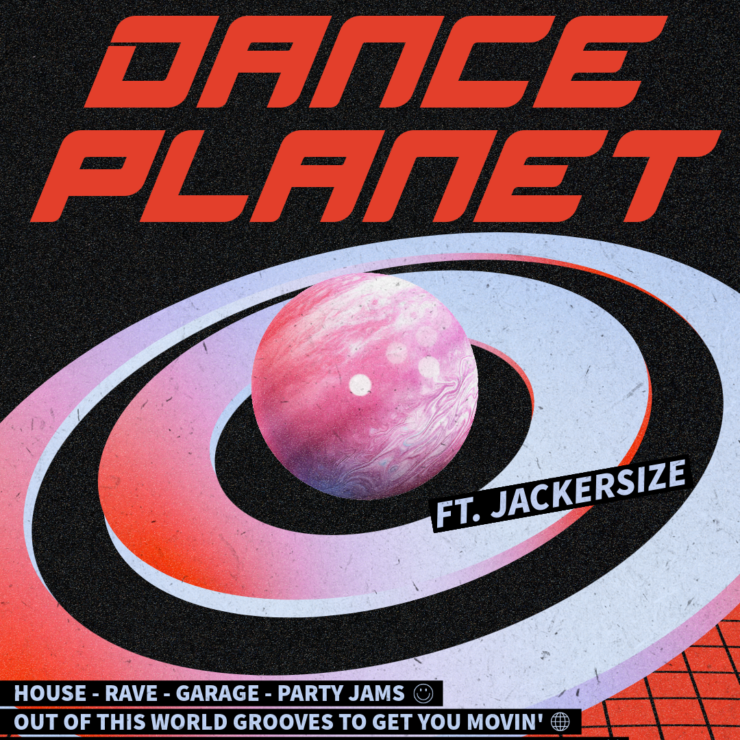 Dance Planet w/ Jackersize